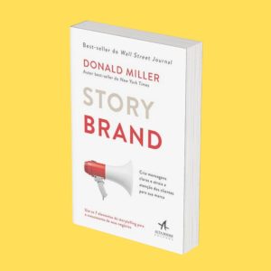 Storybrand: crie mensagens claras e atraia a atenção dos clientes para sua marca