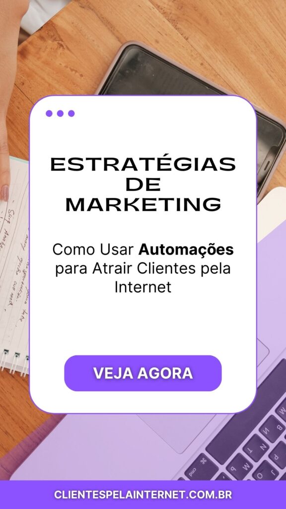 Estratégias de Marketing: Como Usar Automações para Atrair Clientes pela Internet